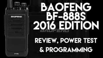 Baofeng BF-888S 2016 Edition Review, Programming & Power Test