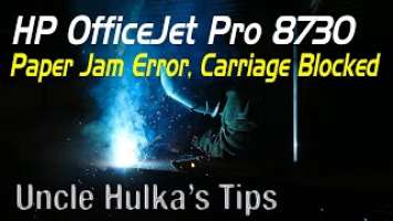 HP OfficeJet Pro 8730 Printer – Paper Jam Error, Carriage Blocked