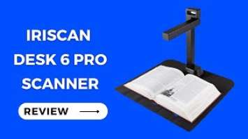 IRIScan Desk 6 Pro Scanner: Digitize Your Documents Like a Pro!