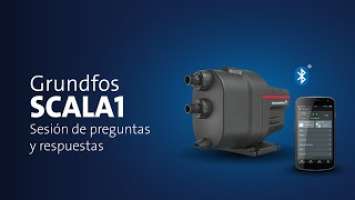 Grundfos SCALA1 | Sesión Q&A