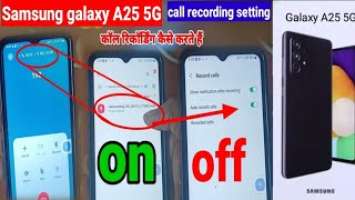 automatic call recording Samsung Galaxy A25  5G call recording setting, Samsung 5G call recording