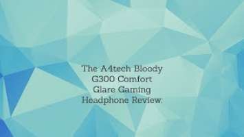 THE A4TECH G300 COMFORT GLARE GAMING HEADSET REVIEW  1280x720 3 78Mbps 2018 02 11 20 24 51