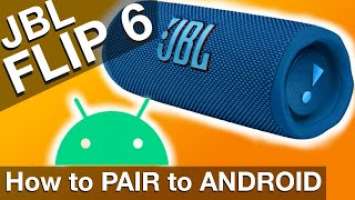 Pairing JBL FLIP 6 to an ANDROID Phone (How to instructions)