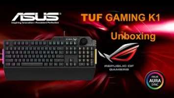 Asus Tuf Gaming K1 Keyboard Unboxing