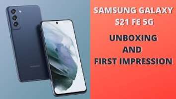 SAMSUNG GALAXY S21 FE 5G | SAMSUNG GALAXY S21 FE 5G UNBOXING AND FIRST IMPRESSION