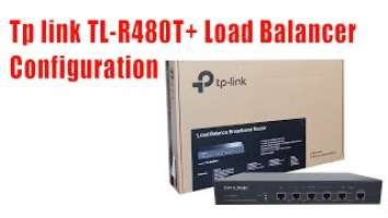 How To Configure tp link TL-R480T+ load balance broadband router.