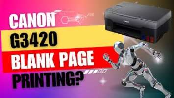 Blank Page Printing Issue or Poor Print Quality? Canon Pixma G3420 Printer