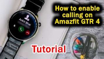 How To Setup Amazfit GTR 4 Calling Function | Enable Amazfit Watch Bluetooth Calling Tutorial