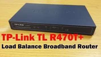 TP-Link TL-R470T+ load balance broadband router unboxing and review