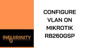 Configure VLAN on MikroTik RB260GSP