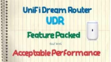 UniFi Dream Router UDR - Feature Packed And With Acceptable Performance