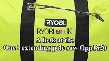 Ryobi one+ extending pole saw / mini chainsaw, model opp1820, taking a look at it with ryobi uk