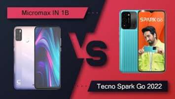 Micromax IN 1B Vs Tecno Spark Go 2022 - Full Comparison [Full Specifications]