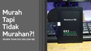 SSD Murah tapi ga Murahan?! - Review SSD Team Group GX2 256GB - Review #1