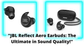 "JBL Reflect Aero Earbuds: The Ultimate in Sound Quality!"