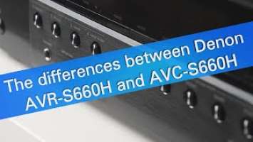 The difference between Denon AVR-S660H and AVC-S660H AV receiver