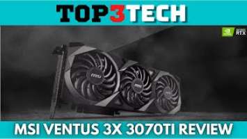 MSI Ventus 3X Nvidia Geforce RTX 3070Ti Unboxing Plus Benchmarks | Top3Tech