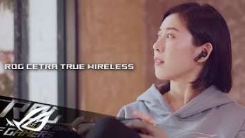 ROG Cetra True Wireless | Stay In-Sync, Stay Immersed | ROG