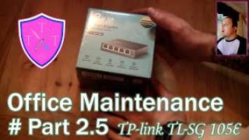 Home office maintenance - PT2.5 - TP-link TL-SG105E Unboxing and config