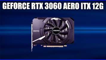 Видеокарта MSI GeForce RTX 3060 AERO ITX 12G (OC)