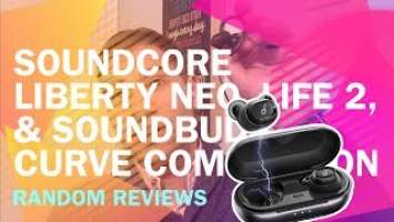 ALL NEW Soundcore Liberty Neo, Life 2, & SoundBuds Curve–Random Reviews