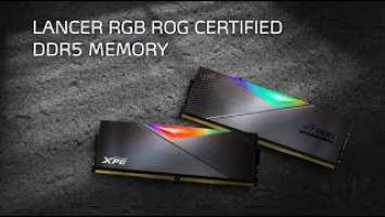 LANCER RGB ROG CERTIFIED DDR5 MEMORY