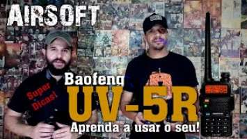 Airsoft - Baofeng UV-5R Aprenda a Usar ! Dicas rápidas e úteis!