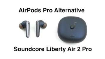 Best AirPods Pro Alternative? - Soundcore Liberty Air 2 Pro