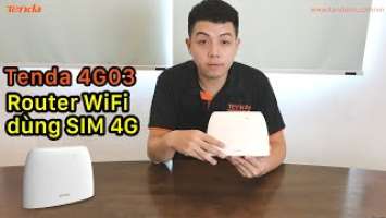 Giới thiệu Tenda 4G03 Router WiFi dùng Sim 4G