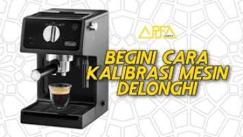 KALIBRASI MESIN ESPRESSO DELONGHI ECP 31.21