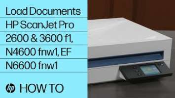 How to Load Documents | HP ScanJet Pro 2600 f1, 3600 f1, N4600 fnw1, N6600 fnw1 | HP Support