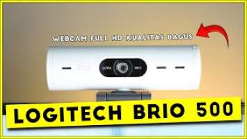 Logitech Brio 500 Pilihan "Webcam Terbaik" yang punya Kualitas Bagus, Gambar Jernih!