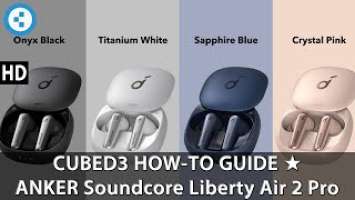 Get the Most From the Soundcore Liberty Air 2 Pro Wireless Earbuds | User Guide / Manual Overview