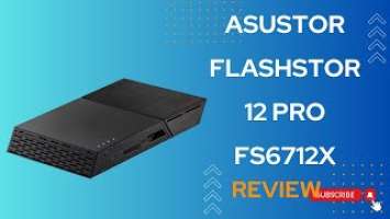 Asustor Flashstor 12 Pro FS6712X: Next-Level Storage Performance! Honest Review & Analysis