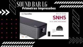 PRIMEIRAS IMPRESSÕES DA SOUND BAR LG SNH5