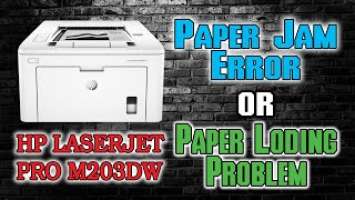 HP LASERJET PRO M203DW PAPERJAM ERROR / RED LIGHT ERROR / PAPER LOADING PROBLEM / 100% SOLUTION