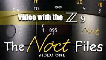 Nikon Noct Z 58mm f/0.95 S NIKKOR with Nikon Z9 | The Noct Files Video 1