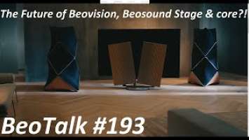 BeoTalk Podcast #193 Future Hopes & Dreams for B&O's Beovision, Beosound ''Stage'' & Core/Streaming!