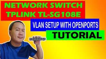 TPLINK TL-SG108E VLAN SETUP WITH OPEN PORTS TUTORIAL