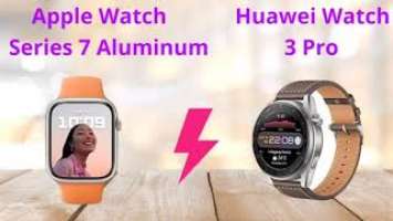 Apple Watch Series 7 Aluminium vs Huawei Watch 3 Pro | Full Review & Specs |