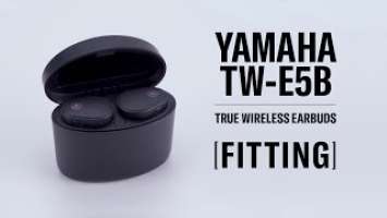 Yamaha TW-E5B Wireless Earbuds | FITTING