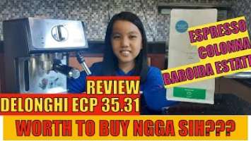 REVIEW DELONGHI ECP 35.31 & TUTORIAL CARA MEMBUAT ESPRESSO DENGAN KOPI COLONNA PNG BARIOIDA ESTATE