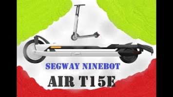 SEGWAY NINEBOT || KICKSCOOTER AIR T15E || NEXT GEN || ELECTRIC SCOOTER || UNBOXING ||