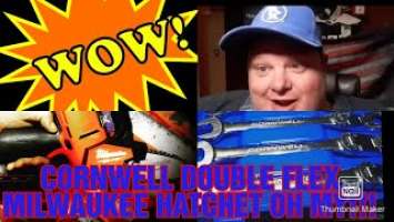 CORNWELL DOUBLE FLEX WRENCHES & MILWAUKEE FUEL HATCHET!!!