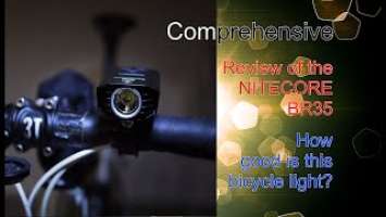 NITECORE BR35 bicycle light comprehensive FULL in depth review