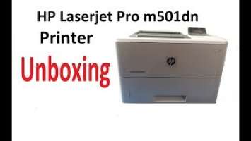 HP laserjet pro m501dn printer Unboxing