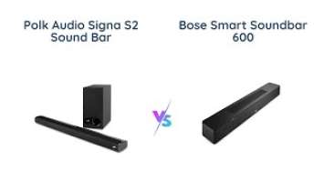 Polk Audio Signa S2 vs Bose Smart Soundbar 600