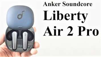 Anker Soundcore Liberty Air 2 Pro ANC Earbuds - Detailed Hands-on Review