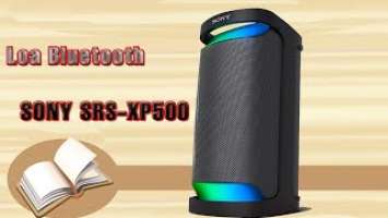 Giới thiệu đánh giá Loa Sony SRS-XP500 đầu tiên tại Việt Nam