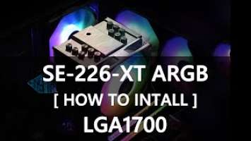 [How to] Install SE-226-XT ARGB onto Intel LGA1700